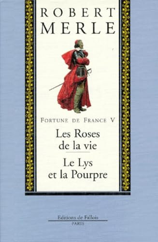 Fortune de France, volume V : Les Roses de la vie ; Le Lys pourpre
