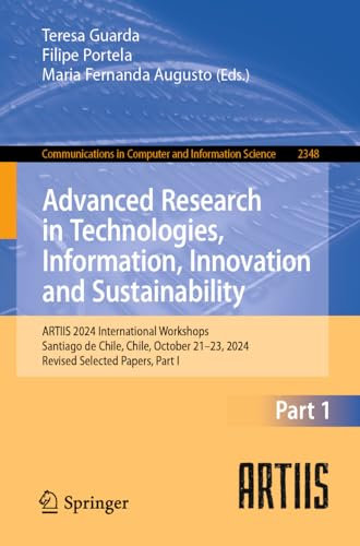 Advanced Research in Technologies, Information, Innovation and Sustainability: ARTIIS 2024 International Workshops, Santiago de Chile, Chile, October ... in Computer and Information Science, 2348)