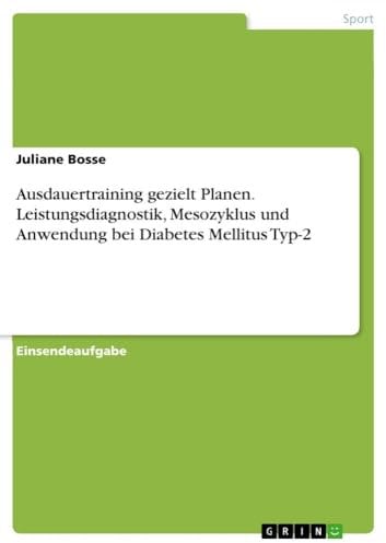 Ausdauertraining gezielt Planen. Leistungsdiagnostik, Mesozyklus und Anwendung bei Diabetes Mellitus Typ-2