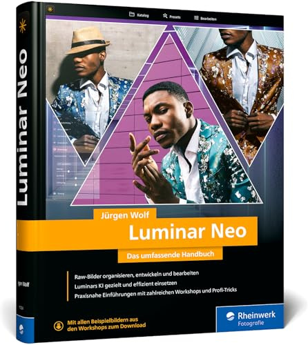 Luminar Neo: Das umfassende Handbuch. Profi-Tricks und Expertenwissen zur Bildbearbeitung. Mit zahlreichen Workshops zur Software (2. Auflage)