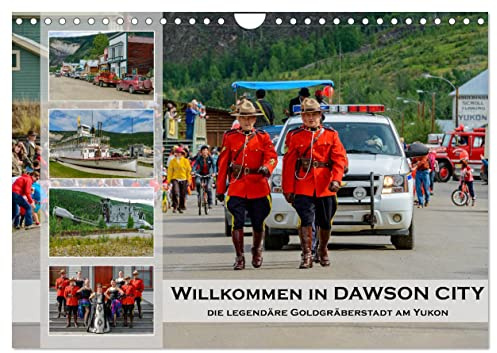 Willkommen in Dawson City - Die legendäre Goldgräberstadt am Yukon (Wandkalender 2026 DIN A4 quer), CALVENDO Monatskalender: Ein Besuch der ... ist ein besonderes Erlebnis (CALVENDO Orte)