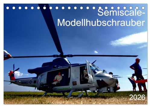 Semiscale-Modellhubschrauber (Tischkalender 2026 DIN A5 quer), CALVENDO Monatskalender: Faszination Fliegen - Modellbau in Perfektion (CALVENDO Technologie)