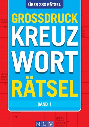 Großdruck Kreuzworträtsel - Band 1: Über 280 Rätsel im Großdruck für stressfreies Lösen