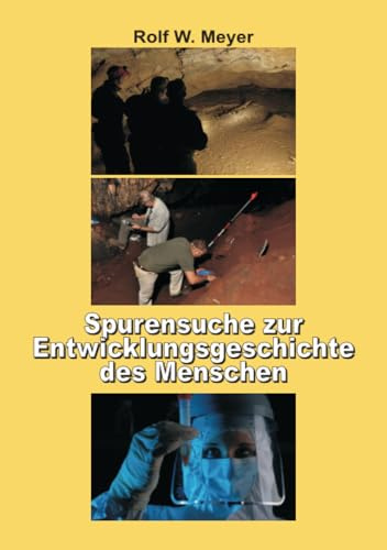 Spurensuche zur Entwicklungsgeschichte des Menschen: Der lange Weg zur Menschwerdung