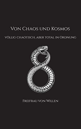 VON CHAOS UND KOSMOS: völlig chaotisch, aber total in Ordnung