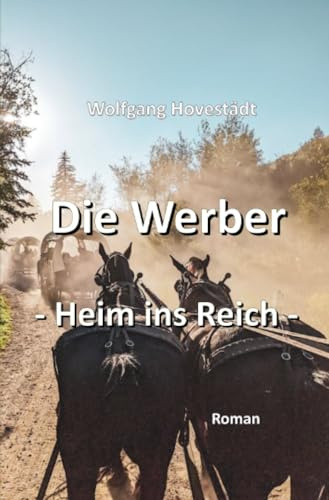 Die Werber, Trilogie, Teil 3 - Heim ins Reich: Heim ins Reich
