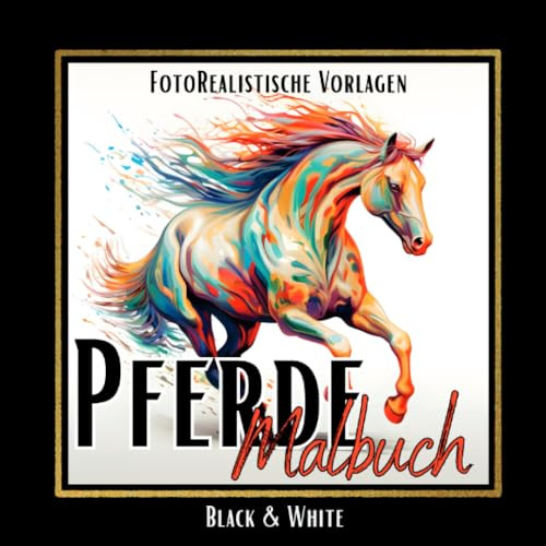 Malbuch Pferde „Fotorealistisch“.: Pferde Malbuch mit wunderschönen Vorlagen auf weißen & schwarzen Hintergründen. Pferdemalbuch. Schwarzes Malbuch.: ... Schwarzes Malbuch. (Black Midnight- Animals)