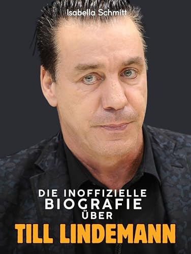 Die inoffizielle Biografie über Till Lindemann: Komplett in Farbe