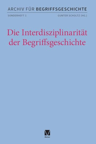 Die Interdisziplinarität der Begriffsgeschichte (Archiv für Begriffsgeschichte, Sonderhefte)