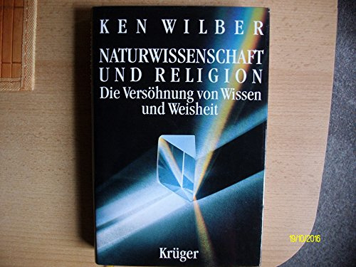 Naturwissenschaft und Religion. Die Versöhnung von Weisheit und Wissen