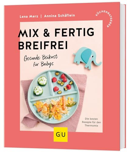 Mix & Fertig breifrei: Gesunde Beikost für Babys - Die besten Rezepte für den Thermomix