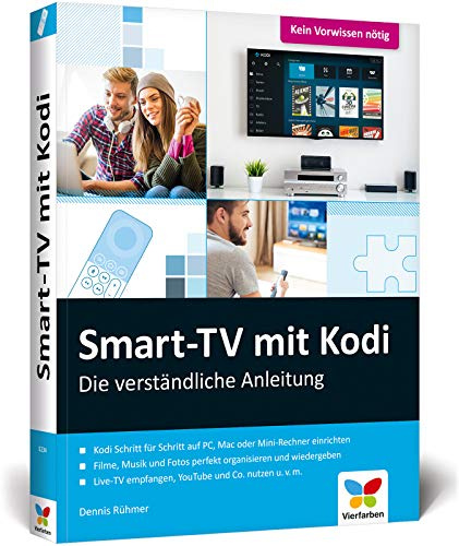 Smart-TV mit Kodi: Die verständliche Anleitung für den XBMC-Nachfolger. Das Media-Center für Ihr Smart Home!
