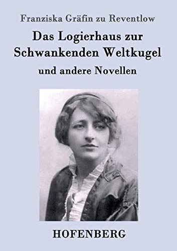 Das Logierhaus zur Schwankenden Weltkugel: und andere Novellen