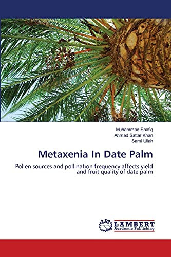 Metaxenia In Date Palm: Pollen sources and pollination frequency affects yield and fruit quality of date palm