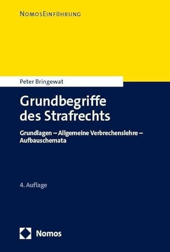 Grundbegriffe des Strafrechts: Grundlagen – Allgemeine Verbrechenslehre – Aufbauschemata (NomosEinführung)