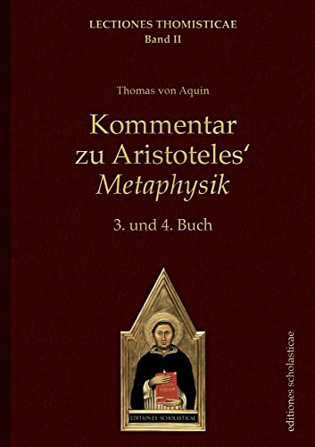 Kommentar zu Aristoteles‘ Metaphysik: 3. und 4. Buch, Latein/deutsch (Lectiones Thomisticae)