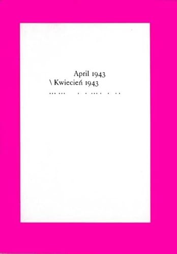 April 1943 / Kwiecien 1943: Dokumentation einer Berliner Veranstaltung zum 60. Jahrestag des Aufstands im Warschauer Ghetto; Dokumentacja uroczystosci ... Bündnis gegen IG Farben. Dtsch.-Poln.