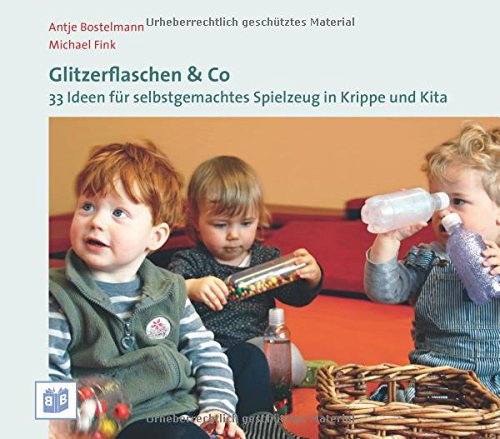 Glitzerflaschen & Co: 33 Ideen für selbstgemachtes Spielzeug in Krippe und Kita