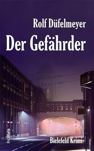 Der Gefährder: Ein Kriminalroman aus Bielefeld