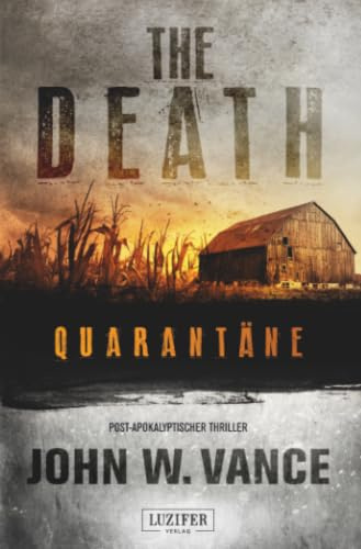 QUARANTÄNE (The Death 1): Endzeit-Thriller · Virus-Pandemie · Survival · Seuchenausbruch: Endzeit-Thriller, US-Bestseller!