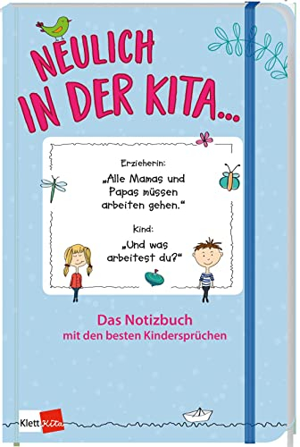 Neulich in der Kita Das Notizbuch mit den besten Kindersprüchen blau, Notizbuch 120 Seiten, 125 x 190 mm, dotted: Das Notizbuch mit den besten Kindersprüchen (hellblau) (Klett Kita Arbeitshilfen)