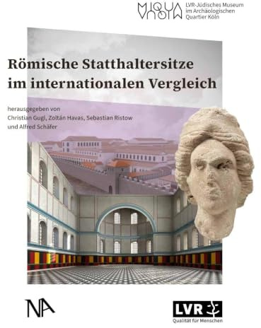 Römische Statthaltersitze im internationalen Vergleich (Publikationsreihe MiQua)