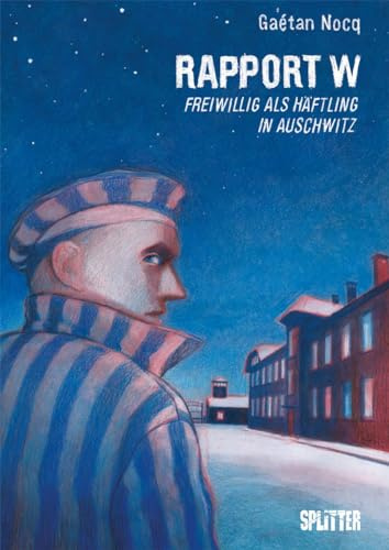 Rapport W: Freiwillig in Auschwitz