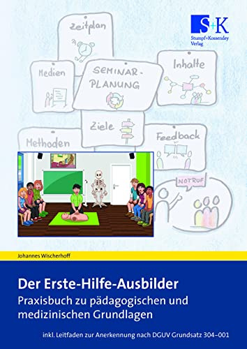 Der Erste-Hilfe-Ausbilder: Praxisbuch zu pädagogischen und medizinischen Grundlagen – inkl. Leitfaden zur Anerkennung nach DGUV Grundsatz 304-001