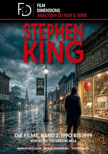 Stephen King - Die Filme, Band 2: 1990 bis 1999 (Ein Film Dimensions Buch): Von Es bis The Green Mile - Eine Analyse der Werke der 1990er.