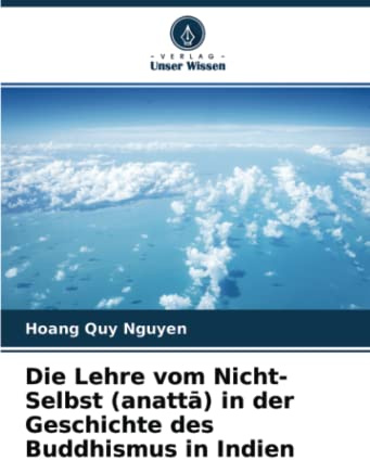 Die Lehre vom Nicht-Selbst (anattā) in der Geschichte des Buddhismus in Indien