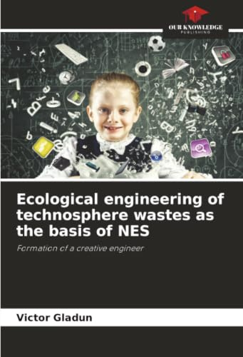Ecological engineering of technosphere wastes as the basis of NES: Formation of a creative engineer