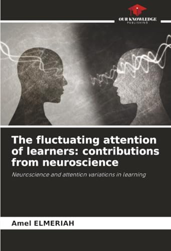 The fluctuating attention of learners: contributions from neuroscience: Neuroscience and attention variations in learning