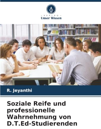 Soziale Reife und professionelle Wahrnehmung von D.T.Ed-Studierenden