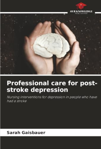 Professional care for post-stroke depression: Nursing interventions for depression in people who have had a stroke