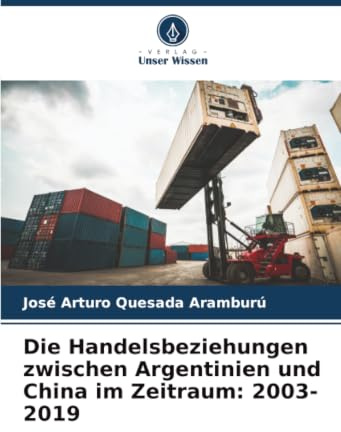 Die Handelsbeziehungen zwischen Argentinien und China im Zeitraum: 2003-2019