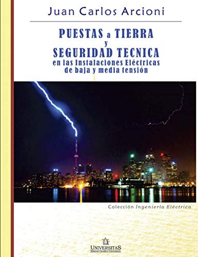 Puestas a Tierra y Seguridad Técnica en las Instalaciones Eléctricas de Baja y Media Tensión: Colección ingeniería eléctrica: 13 (ELECTRICIDAD)