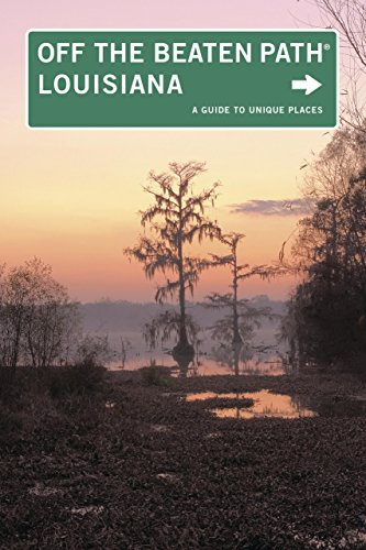 Off the Beaten Path Louisiana: A Guide to Unique Places