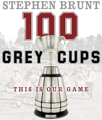 100 Grey Cups: This Is Our Game