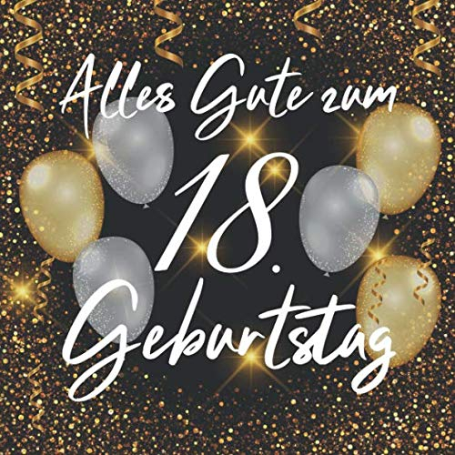 Alles Gute Zum 18. Geburtstag: Vintage Gästebuch Zum Ausfüllen - 18 Jahre Geschenkidee Zum Eintragen von Glückwünschen für das Geburtstagskind - ... Erinnerung; Motiv: Schwarz Gold Luftballons