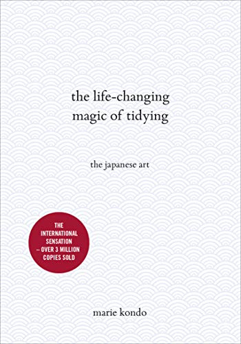 The Life-Changing Magic of Tidying: A Simple, Effective Way to Banish Clutter Forever – The Japanese Bestseller