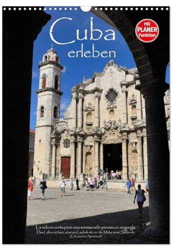 Cuba erleben (Wandkalender 2025 DIN A3 hoch), CALVENDO Monatskalender: Lassen Sie sich von Farben und dem Lebensgefühl Kubas inspirieren, während Sie Ihre monatlichen Termine planen (CALVENDO Orte)