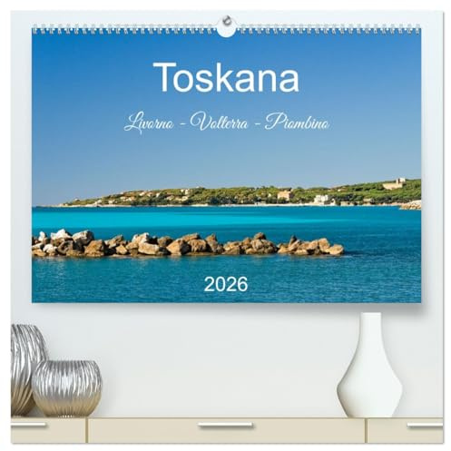 Toskana. Livorno - Volterra - Piombino (hochwertiger Premium Wandkalender 2026 DIN A2 quer), Kunstdruck in Hochglanz: Malerische Buchten, zauberhafte ... beeindruckenden Fotografien (CALVENDO Orte)