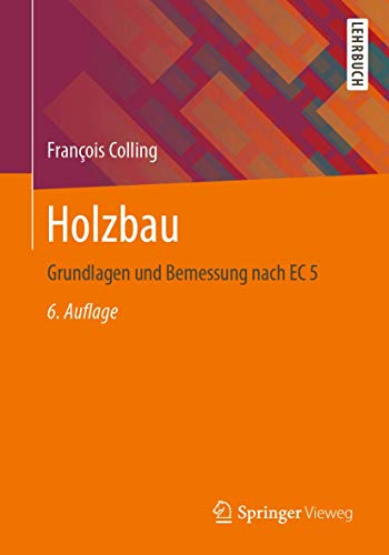 Holzbau: Grundlagen und Bemessung nach EC 5
