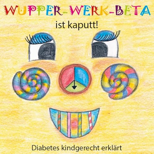 Wupper-Werk-Beta ist kaputt!: Diabetes kindgerecht erklärt