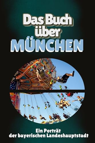 Das Buch über München: Ein Porträt der bayerischen Landeshauptstadt