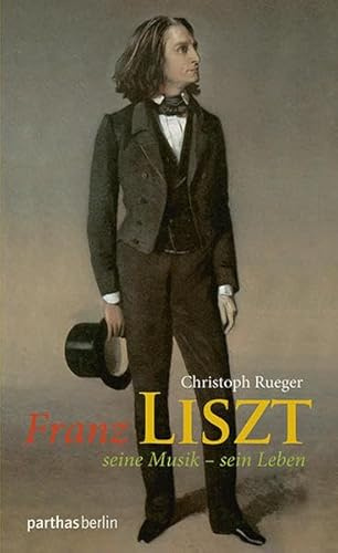 Franz Liszt: Seine Musik - Sein Leben