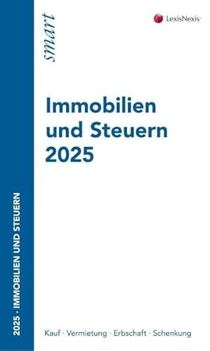 Immobilien und Steuern 2025: Steuerliche Konsequenzen bei Kauf/Verkauf, Vermietung, Erbschaft, Schenkung für Österreich