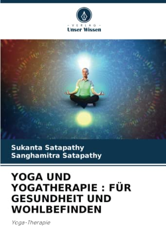 YOGA UND YOGATHERAPIE : FÜR GESUNDHEIT UND WOHLBEFINDEN: Yoga-Therapie