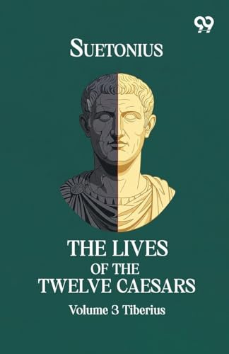 The Lives Of The Twelve Caesars: Volume 3 Tiberius