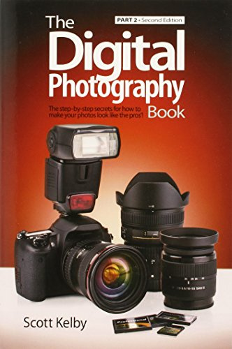 Digital Photography Book, Part 2, The: The Step-by-step Secrets for How to Make Your Photos Look Like the Pros!